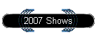 2007 Shows