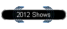 2012 Shows